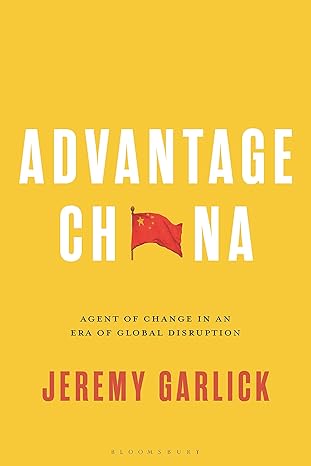 Jeremy Garlick: Advantage China: Agent of Change in an Era of Global Disruption