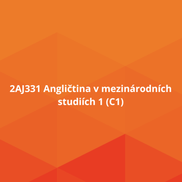 2AJ331 Angličtina v mezinárodních studiích 1 (C1)