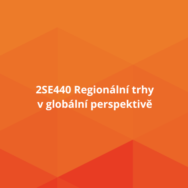 2SE440 Regionální trhy v globální perspektivě