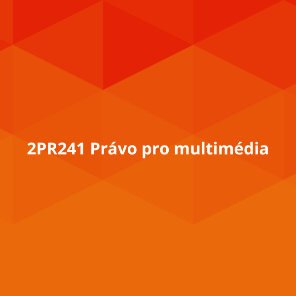 2PR241 Právo pro multimédia