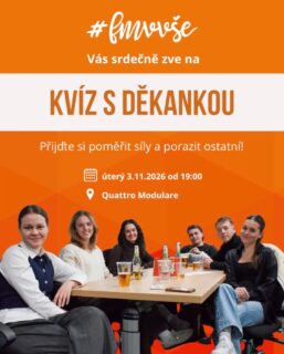 Další semestr, další Kvíz s děkankou! 🧡

Přijďte si užít večer plný zábavy a otestovat své znalosti na FMV Kvízu s děkankou! 👩‍🎓

📅 úterý 3. listopadu 2026
📌 Quattro Modulare, IB na Žižkově

Soutěžit se bude v týmech po 4-6 členech. Opět nás čekají tematická kola plná zajímavých otázek, kterými nás provede paní děkanka. Na nejúspěšnější tým navíc čekají hodnotné ceny 🎉

Přihlásit se můžete jako tým i jako jednotlivec (následně budete k týmu přiřazeni). Kvíz je otevřen studentům, absolventům i akademickým pracovníkům  FMV 🧡

Příchod účastníků začíná v 18:30, samotný kvíz odstartuje v 19:00 a jeho konec je plánován na přibližně 21:30. Po skončení se k nám můžete přidat na afterparty! 🍻

Kapacita je omezená, proto s registrací příliš neotálejte!

Budeme se na Vás těšit!

#kvizsdekankou #fmvvse #fakultamezinarodnichvztahu #vsecz #studentifmv #dekankafmv #menimekontaktynavztahy #pubquiz