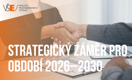 Fakulta mezinárodních vztahů představila Strategický záměr pro období 2026–2030