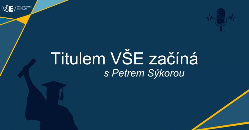 Podcast Titulem VŠE začíná s Ing. Petrem Sýkorou